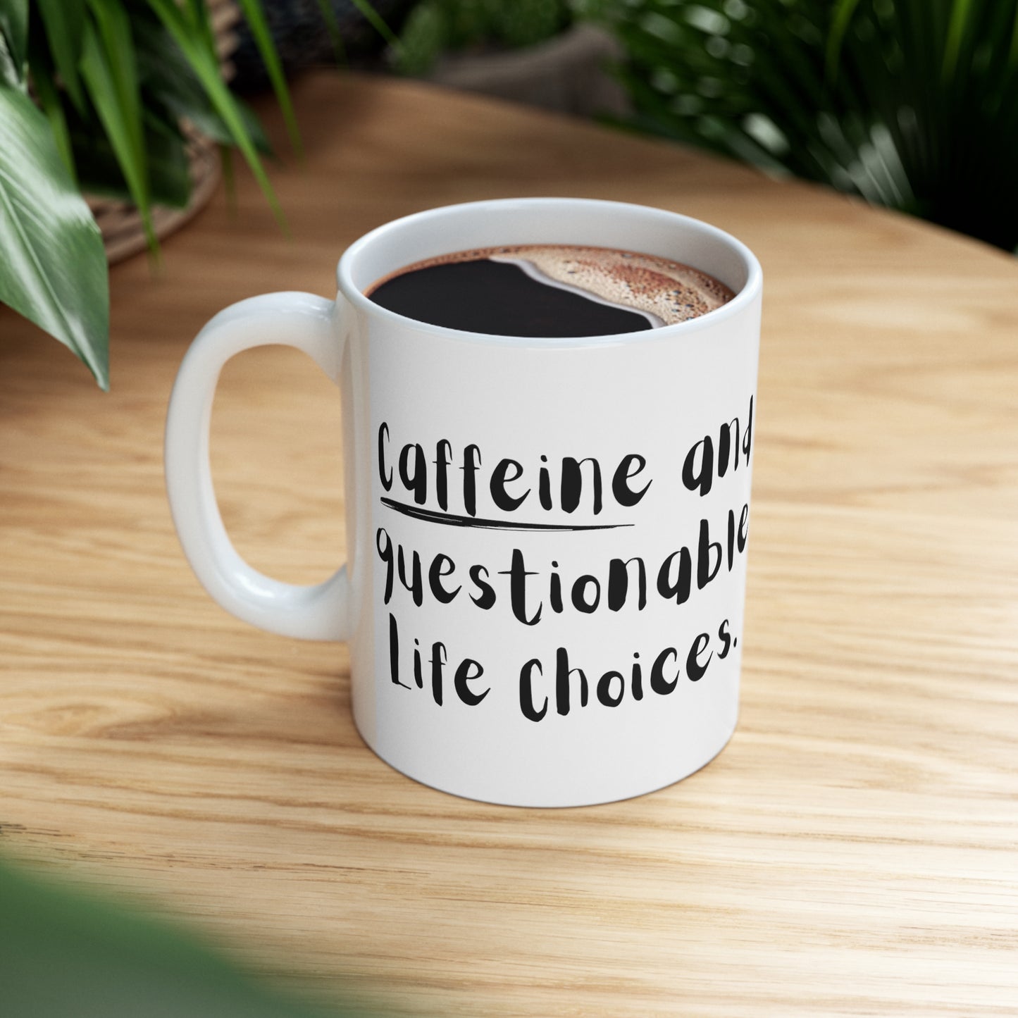 Caffeine and Questionable life choices Ceramic Mug 11oz