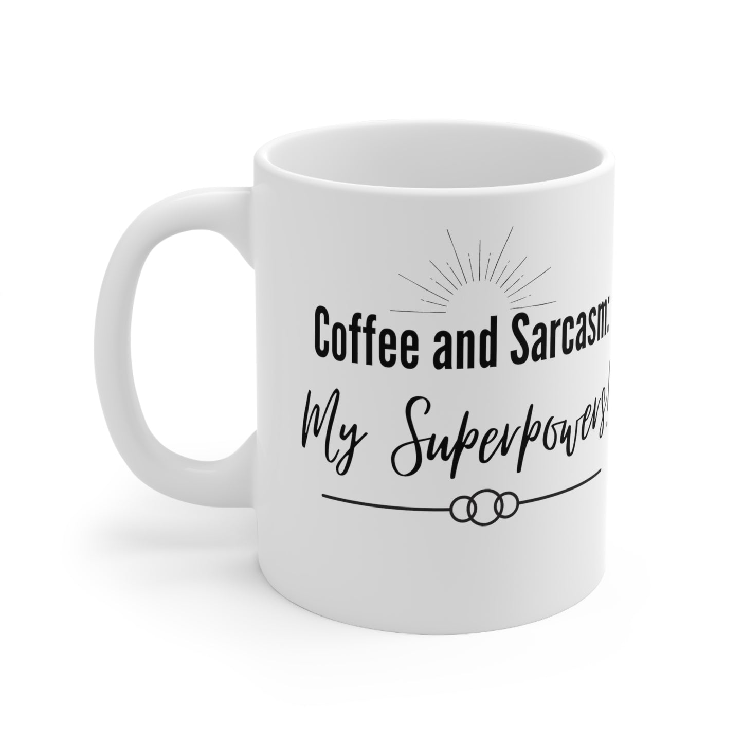 Coffee and Sarcasms are my superpowers Ceramic Mug 11oz