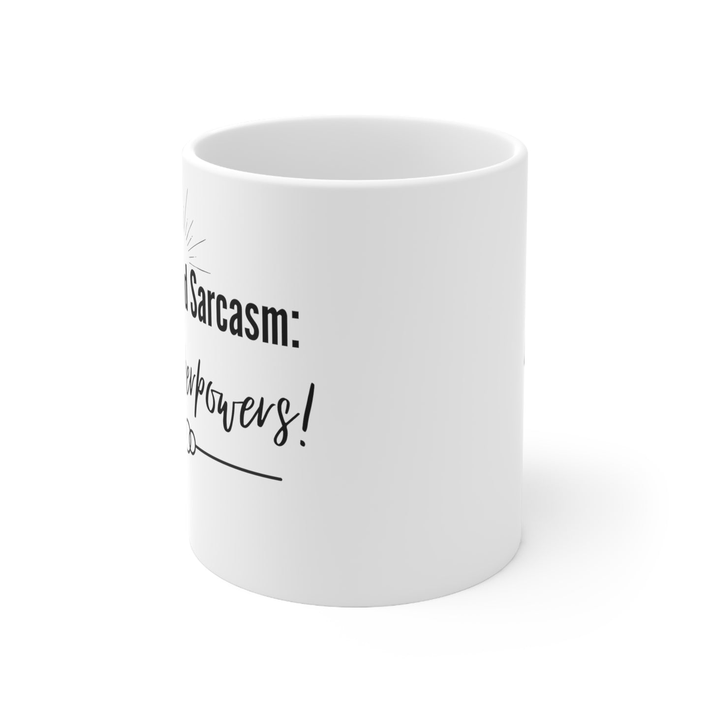 Coffee and Sarcasms are my superpowers Ceramic Mug 11oz