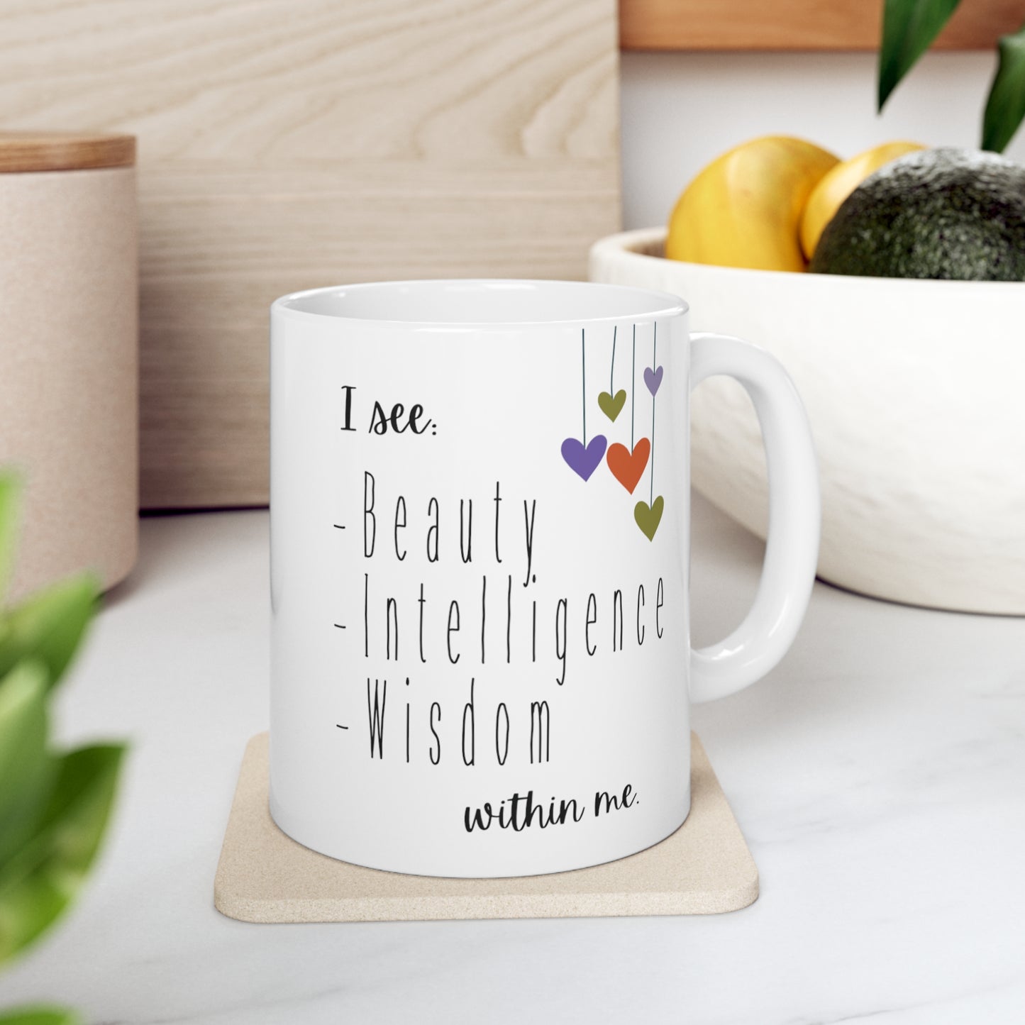 Mug 11oz I see intelligence, beauty and wisdom within me