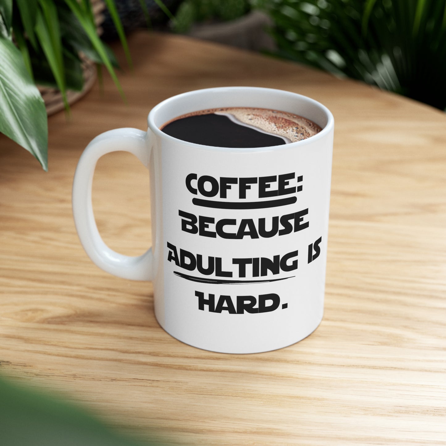 Coffee because Adulting is Hard Ceramic Mug 11oz