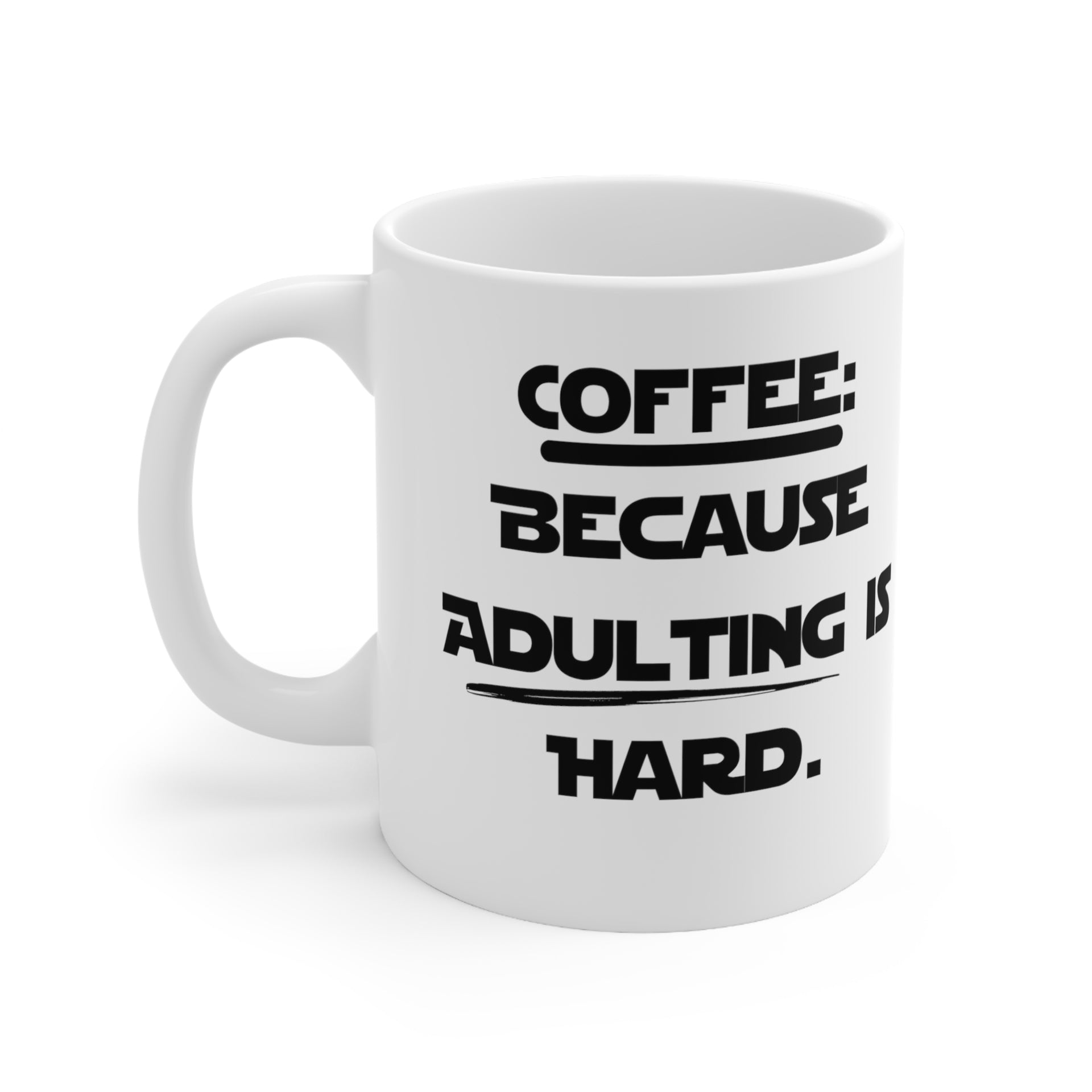 Coffee because Adulting is Hard Ceramic Mug 11oz  The Little Coffee Cup