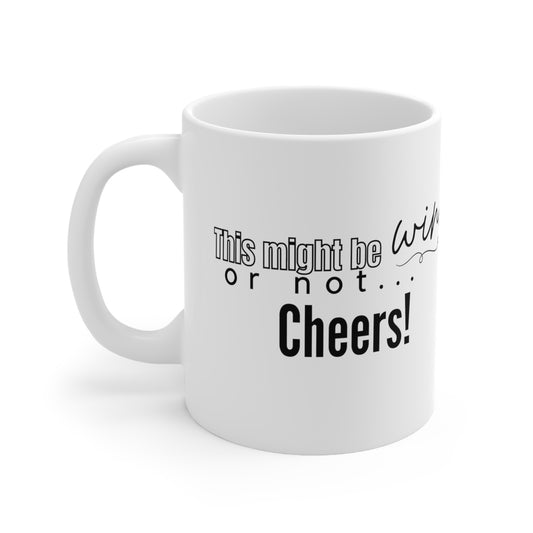 This might be wine... or not Ceramic Mug 11oz. Wine Lovers