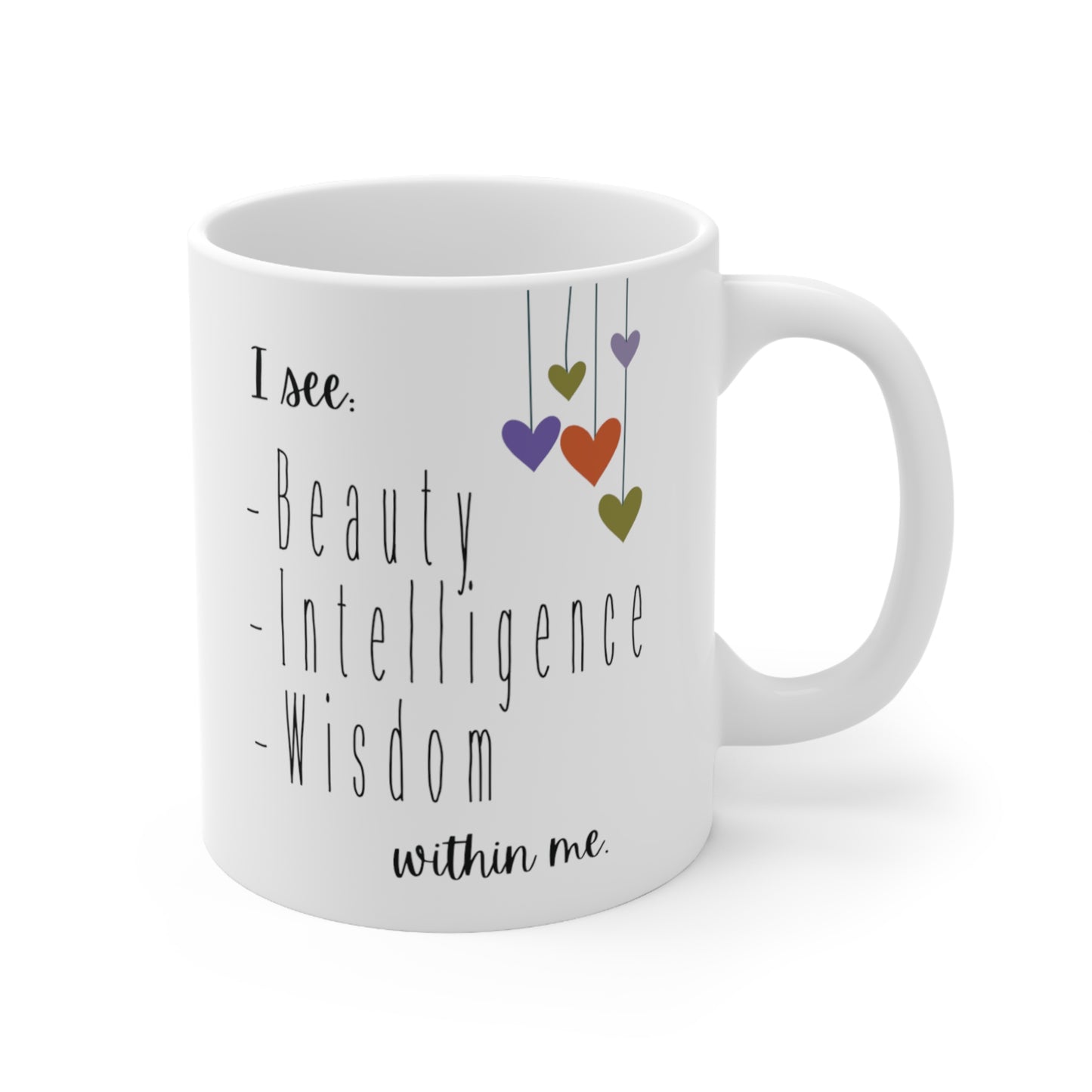 Mug 11oz I see intelligence, beauty and wisdom within me