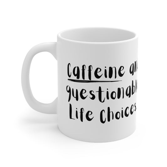 Caffeine and Questionable life choices Ceramic Mug 11oz