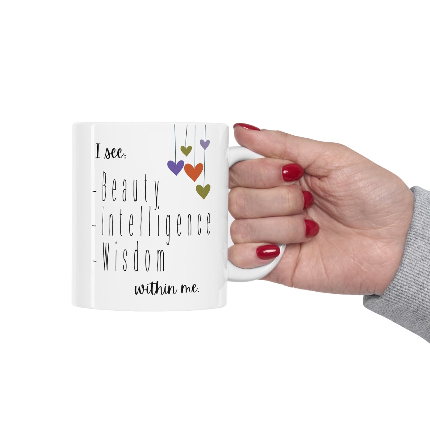 Mug 11oz I see intelligence, beauty and wisdom within me