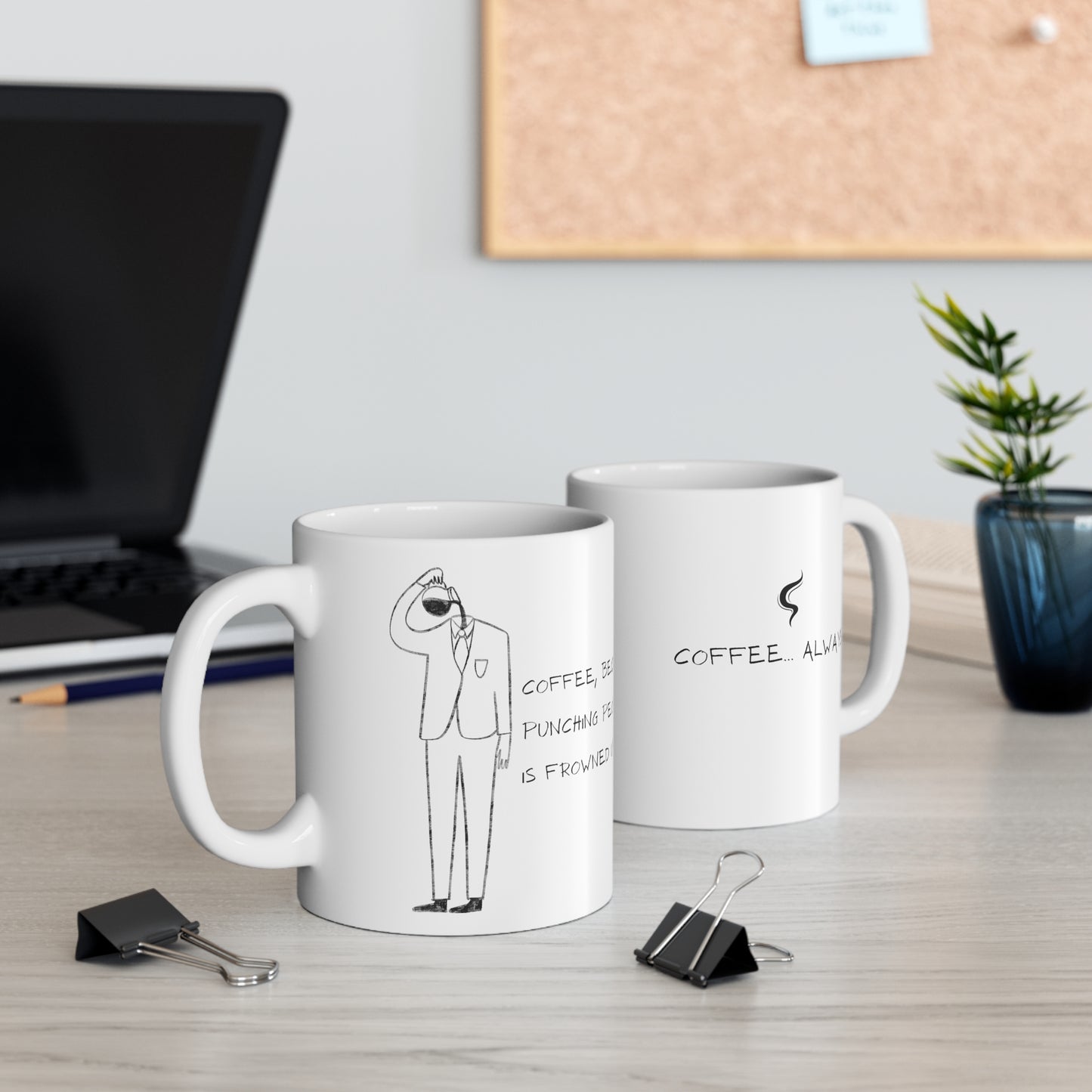 Coffee, because punching people if frowned upon Ceramic Mug 11oz